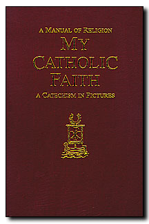 A Manual of Religion, My Catholic Faith : A Catechism in Pictures Image for A Manual of Religion, My Catholic Faith : A Catechism in Pictures